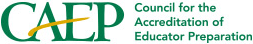CAEP - Council for the Accreditation of Educator Preparation